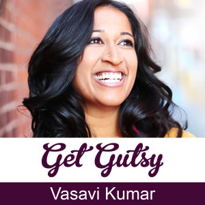 get-gutsy-podcast-speaker-Vasavi-Kumar