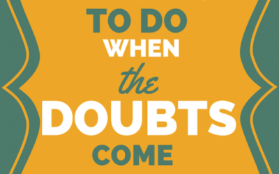 What To Do When the Doubts Come Marching In