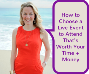 How to Choose a Live Event to Attend That’s Worth Your Time + Money