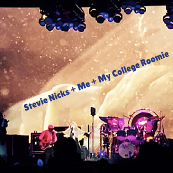 Stevie Nicks + Me + My College Roomie