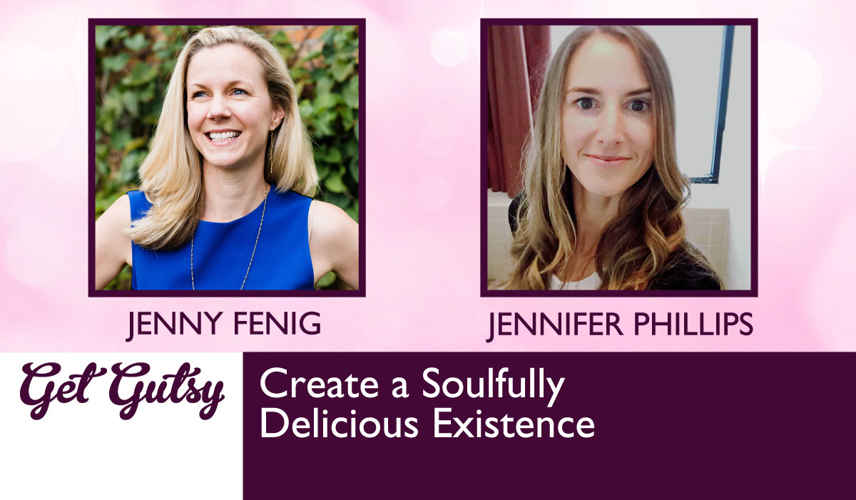 Create a Soulfully Delicious Existence with Jennifer Phillips