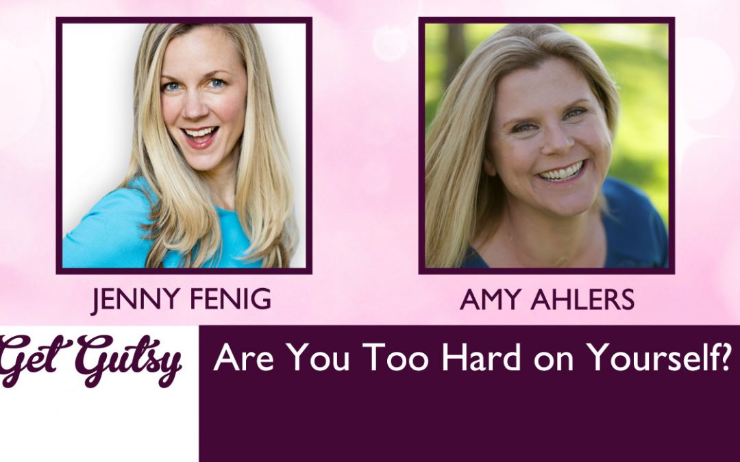 Are You Too Hard on Yourself? with Amy Ahlers