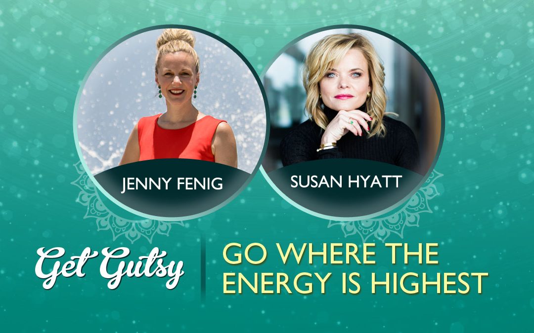 Go Where the Energy is Highest with Susan Hyatt