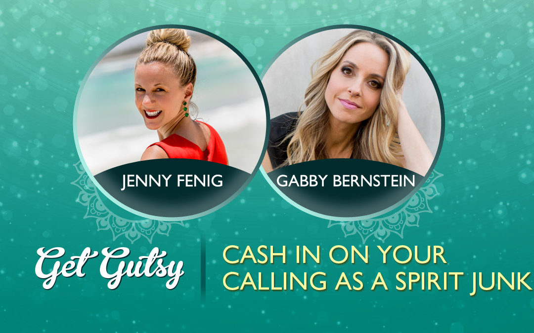 Cash In On Your Calling as a Spirit Junkie with Gabby Bernstein