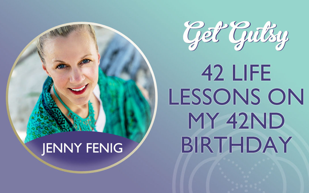 42 Life Lessons On My 42nd Birthday