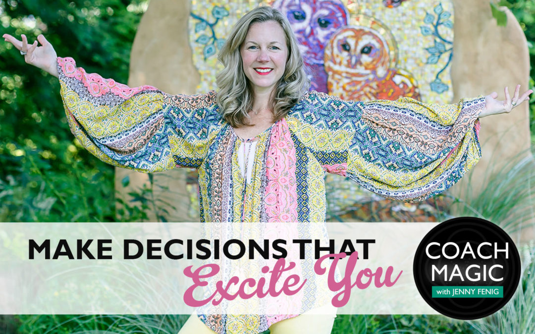 Make Decisions That Excite You