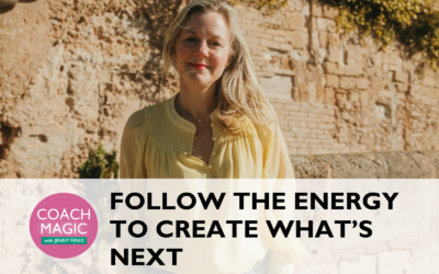 Follow the Energy to Create What’s Next