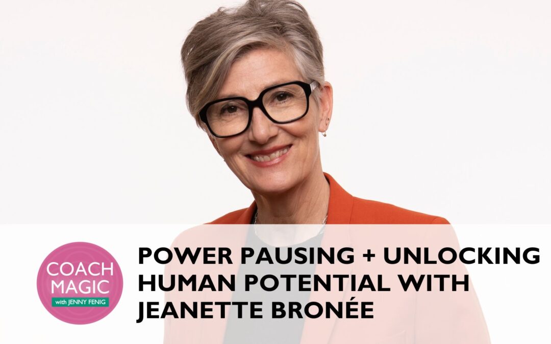 Power Pausing + Unlocking Human Potential with Jeanette Bronée