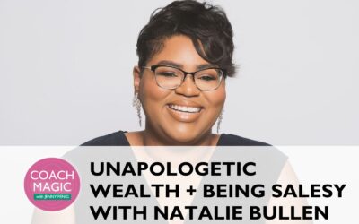 Unapologetic Wealth + Being Salesy with Natalie Bullen