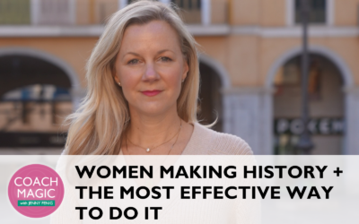 Women Making History + The Most Effective Way To Do It
